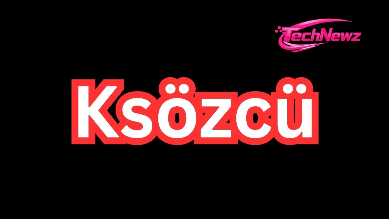 The Rise and Influence of Ksözcü in Modern Digital Media